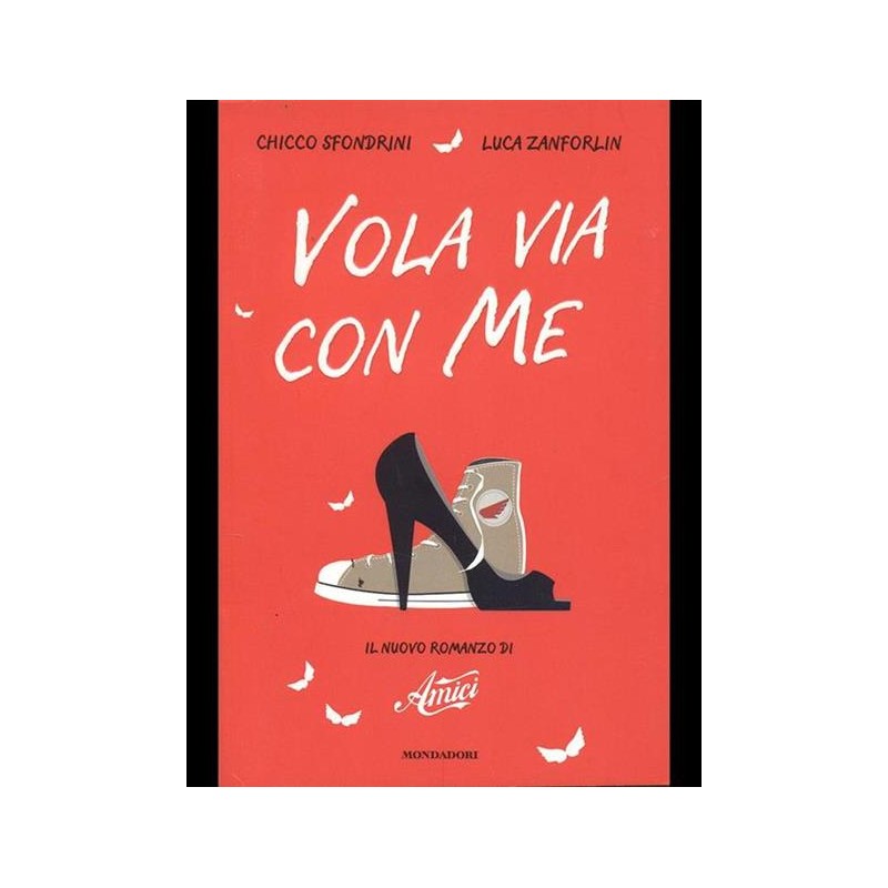 VOLA VIA CON ME-IL NUOVO ROMANZO DI AMICI