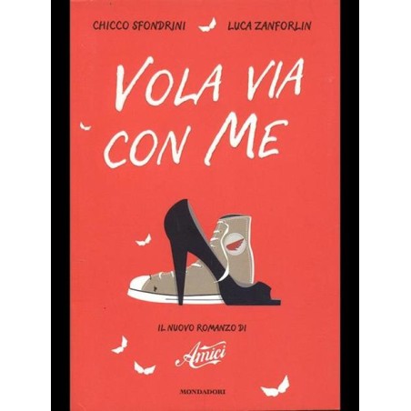 VOLA VIA CON ME-IL NUOVO ROMANZO DI AMICI